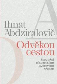 Odvěkou cestou - Zkoumání běloruského sv - Abdziralovič Ihnat 1