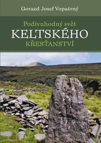 Podivuhodný svět keltského křesťanství - Gorazd Vopatrný Josef