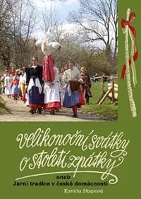 Velikonoční svátky o století zpátky aneb Jarní tradice v české domácnosti - Skopová Kamila 1