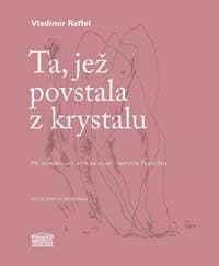 Ta, jež povstala z krystalu - Pět povídkových knih se studií Vladimíra Papouška - Raffel Vladimír