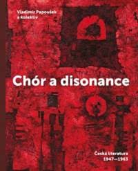 Chór a disonance - Česká literatura 1947-1963 - Papoušek Vladimír 1
