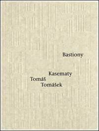 Bastiony Kasematy - Tomáš Tomášek