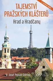 Tajemství pražských klášterů - Hrad a Hradčany - Snětivý Josef Pepson 1