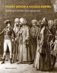 Vivant Denon a kouzlo empíru - Marian Hochel 1