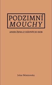 Podzimní mouchy aneb Žena z dávných dob - Némirovsky Iréne 1