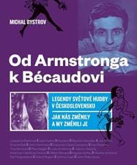 Od Amstronga k Bésaudovi - Legendy světové hudby v Československu / Jak nás změnily a my změnili je - Bystrov Michal 1