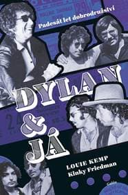 Dylan a já - Padesát let dobrodružství - Kemp, Kinky Friedman Louie