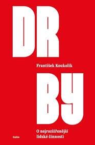 Drby - O nejrozšířenější lidské činnosti - Koukolík František 1