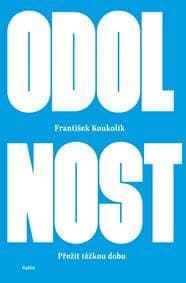 Odolnost - Přežít těžkou dobu - Koukolík František 1