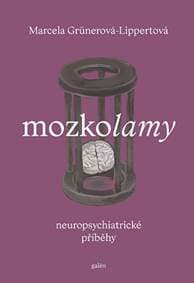 Mozkolamy. Neuropsychiatrické příběhy - Grünerová Lippertová Marcela 1