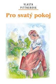 Pro svatý pokoj - Pittnerová Vlasta 1