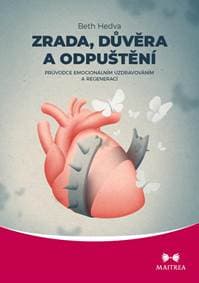 Zrada, důvěra a odpuštění - Průvodce emocionálním uzdravováním a regenerací - Hedva Beth 1