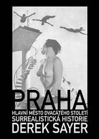 Praha, hlavní město 20. století - Derek Sayer 1