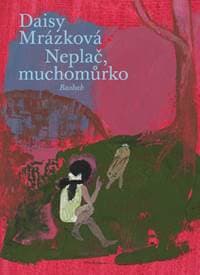 Neplač, muchomůrko - Daisy Mrázková 1