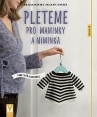 Pleteme pro maminky a miminka - Marxer Ursula