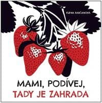 Mami, podívej, tady je zahrada - Elena Rabčanová 1