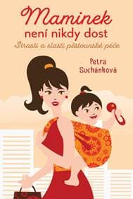 Maminek není nikdy dost - Strasti a slasti pěstounské péče - Suchánková Petra 1