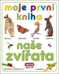Moje první kniha Naše zvířata - autor neuvedený 1