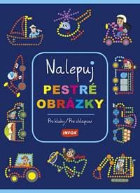 Nalepuj pestré obrázky - Pre chlapcov - Kolektív autorov