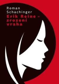 Erich Reine - Zrození vraha - Roman Schachinger