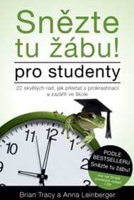 Snězte tu žábu! Pro studenty - Brian Tracy, Anna Lindberger