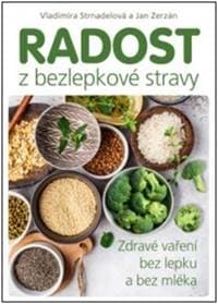 Radost z bezlepkové stravy - Vladimíra Strnadelová, Jan Zerzán