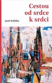 Cestou od srdce k srdci - Hrdlička Josef 1