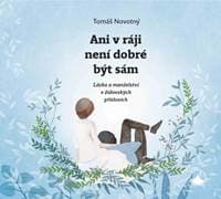Ani v ráji není dobré být sám - Láska a manželství v židovských příslovích - Novotný Tomáš 1