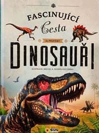 Dinosauři - Fascinující cesta do pravěku - autor neuvedený