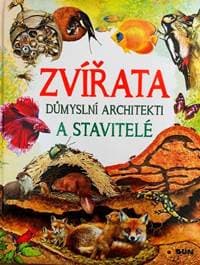 Zvířata - Důmyslní architekti a stavitel - autor neuvedený