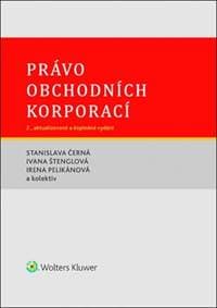 Právo obchodních korporací - Stanislava Černá,  Ivana  Štenglová, Irena Pelikánová 1