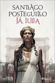 Já, Iulia - Posteguillo Santiago 1