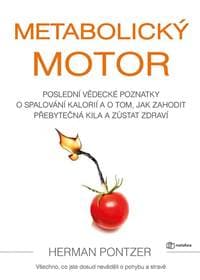 Metabolický motor - Poslední vědecké poznatky o spalování kalorií a o tom, jak zahodit přebytečná kila a zůstat zdraví - Pontzer Herman 1