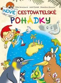 Nové cestovatelské pohádky - Jitka Severinová, Stanislava Korcová, Adolf Dudek 1