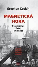 Magnetická hora - Stalinismus jako civil - Kotkin Stephen 1