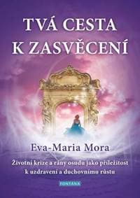 Tvá cesta k zasvěcení - Životní krize a - Mora Eva-Maria 1