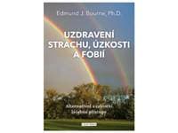 Uzdravení strachu, úzkostí a fobií - Bourne Edmund J.
