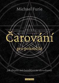 Čarování pro pokročilé - Jak zlepšit své čarodějnické dovednosti - Furie Michael
