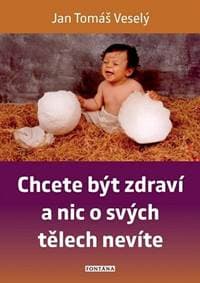 Chcete být zdraví a nic o svých tělech nevíte - Tomáš Veselý Jan 1