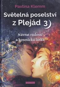 Světelná poselství z Plejád 3 - Návrat radosti a kosmická láska - Klemm Pavlína