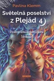 Světelná poselství z Plejád 4 - Uzdravení kosmickou láskou - Klemm Pavlína