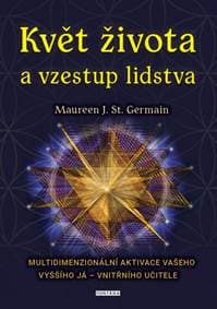 Květ života a vzestup lidstva - Maureen J. St. Germain