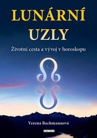 Lunární uzly - Životní cesta a vývoj v horoskopu - Bachmannová Jarmila