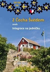 Z Čecha Švédem aneb Integrace na jedničku - Puš Jiří