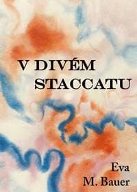 V divém staccatu - Bauer Eva M. 1
