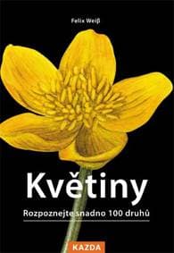 Květiny - Rozpoznejte snadno 100 druhů - Weis Felix