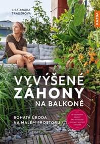 Vyvýšené záhony na balkoně - Bohatá úroda na malém prostoru - Maria Trauerová Lisa
