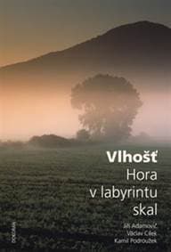 Vlhošť - Hora v labyrintu skal - Jiří Adamovič, Václav Cílek, Kamil Podroužek 1