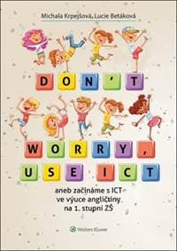 Don't worry, use ICT - Lucie Betáková, Michala Krpejšová 1