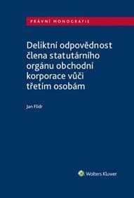 Deliktní odpovědnost člena statutárního orgánu obchodní korporace - Jan Flídr 1